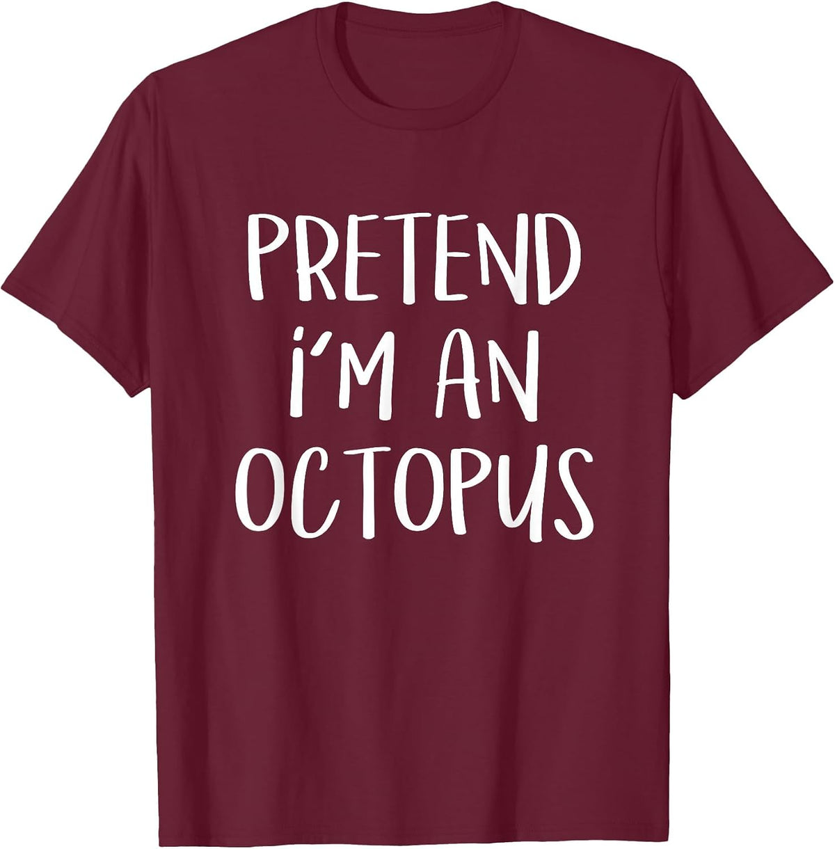 Pretend I'm an Octopus Costume Funny Ocean Halloween Party T-Shirt - Burgundy