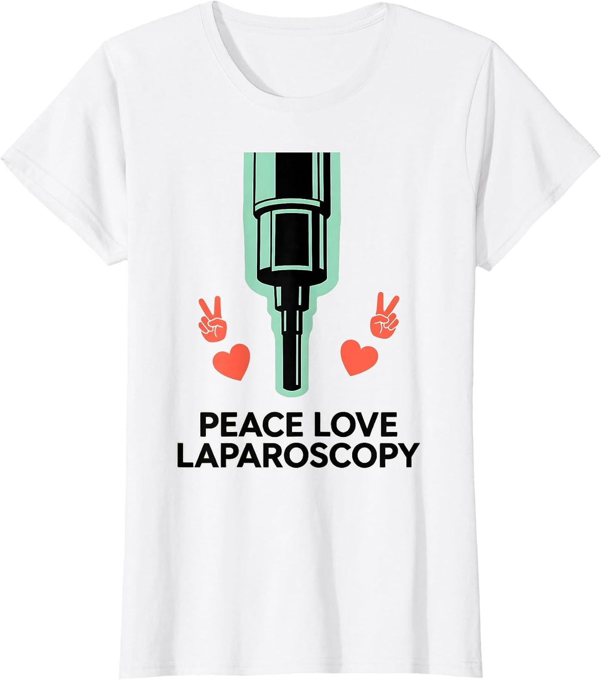 Peace Love Laparoscopy Funny Surgical Tech Surgeon Gifts T-Shirt - White