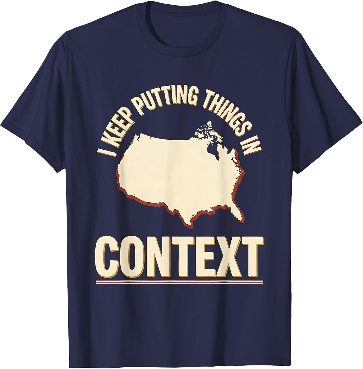 Men's I Keep Putting Things In Context Funny History Teacher Back T-Shirt - Navy Blue