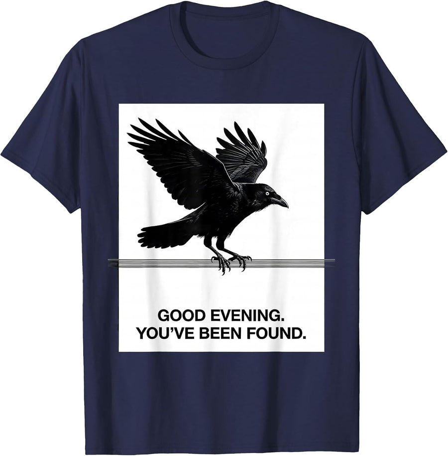 Good Evening You've Been Found Funny Crow Raven Dark Humor T-Shirt - Navy Blue