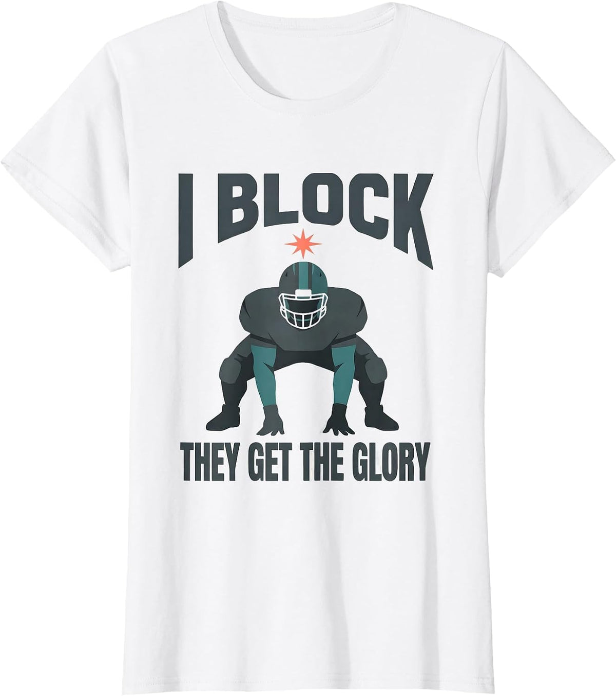I Block, They Get The Glory Funny Football Lineman Game-Day T-Shirt - White