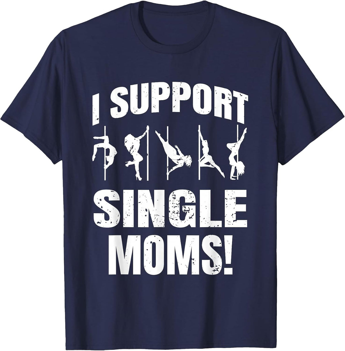 Strip Club I Support Single Moms T-Shirt - Navy Blue