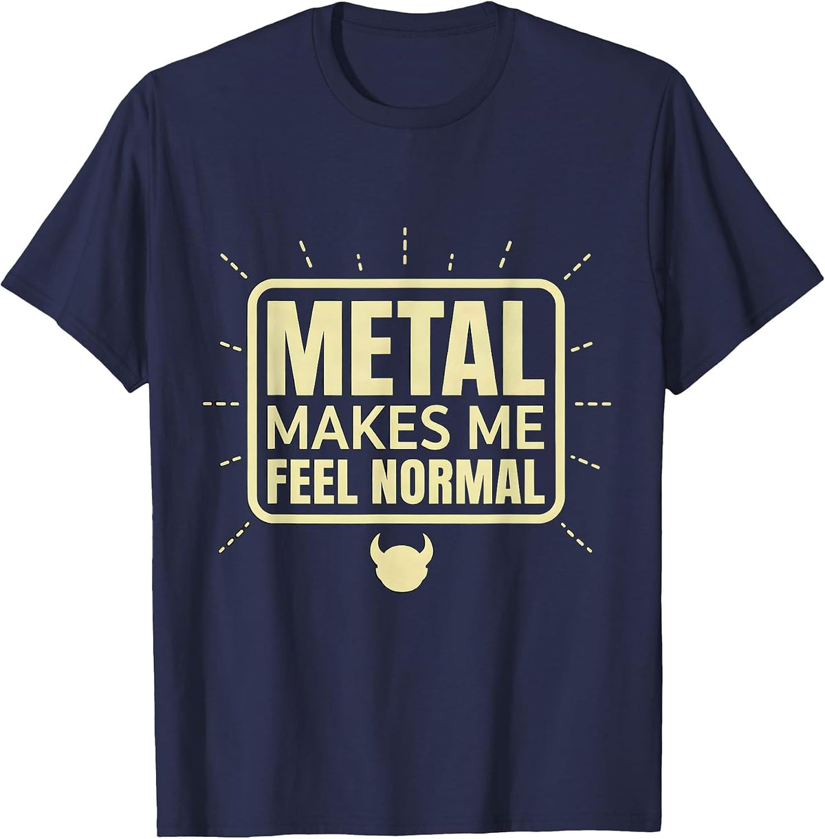 Metal Makes Me Feel Normal Funny Metalhead Heavy Metal Fan T-Shirt - Navy Blue