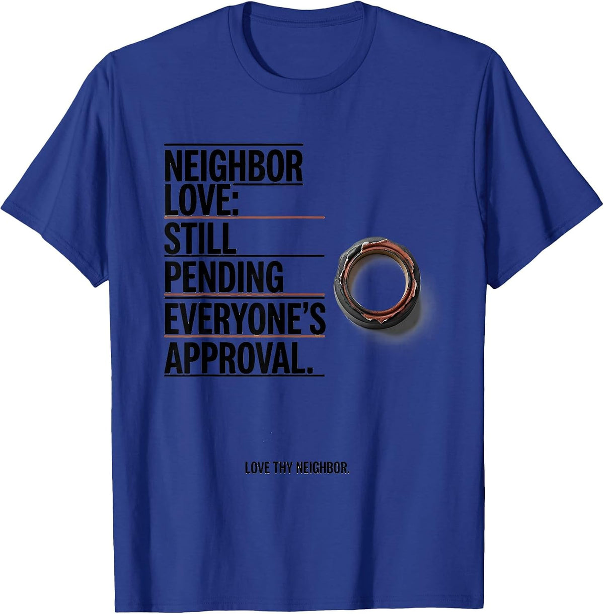 Men's Neighbor Love Still Pending Everyone's Approval T-Shirt - Royal Blue