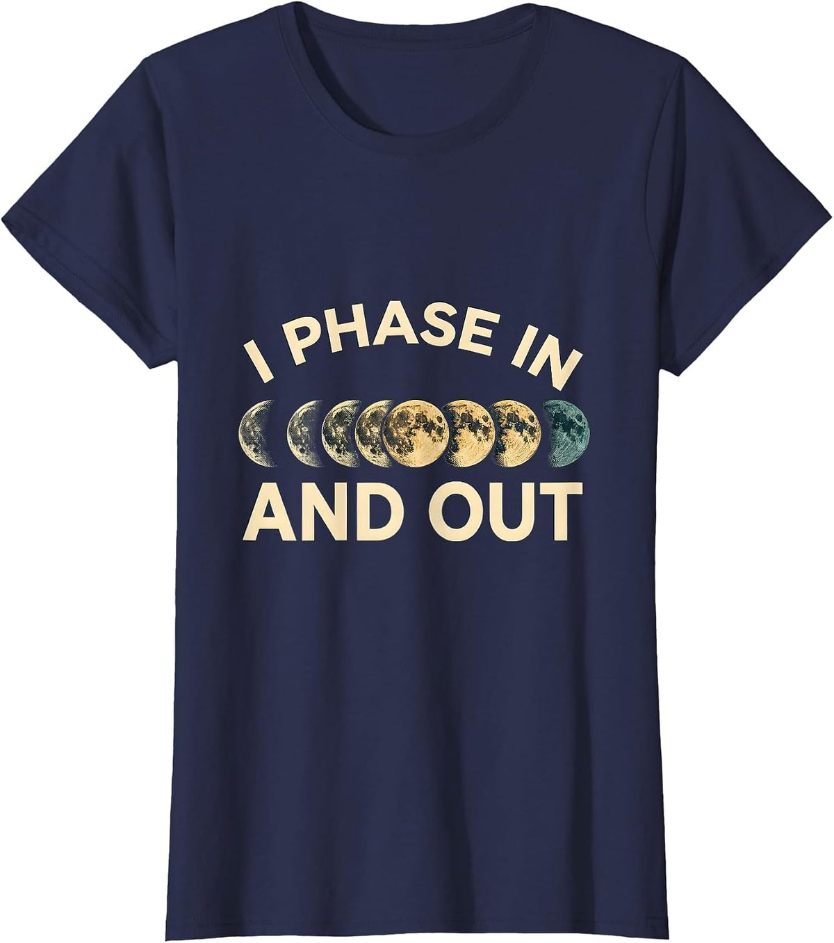 Women's I Phase In And Out Astronomy Lunar Phase Science Teacher T-Shirt - Navy Blue