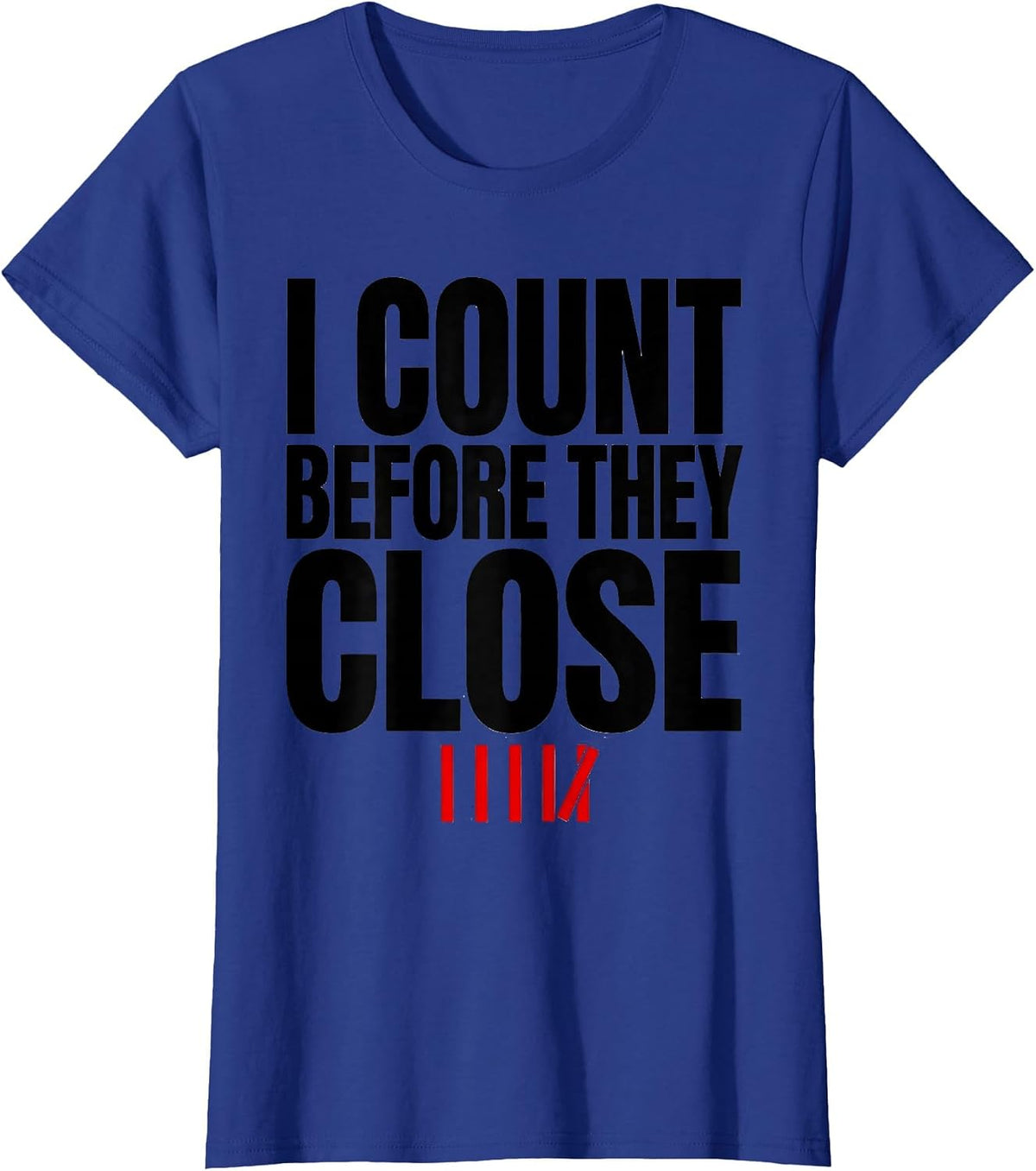 Women's I Count Before They Close Funny Surgical Tech Scrub Tech T-Shirt - Royal Blue