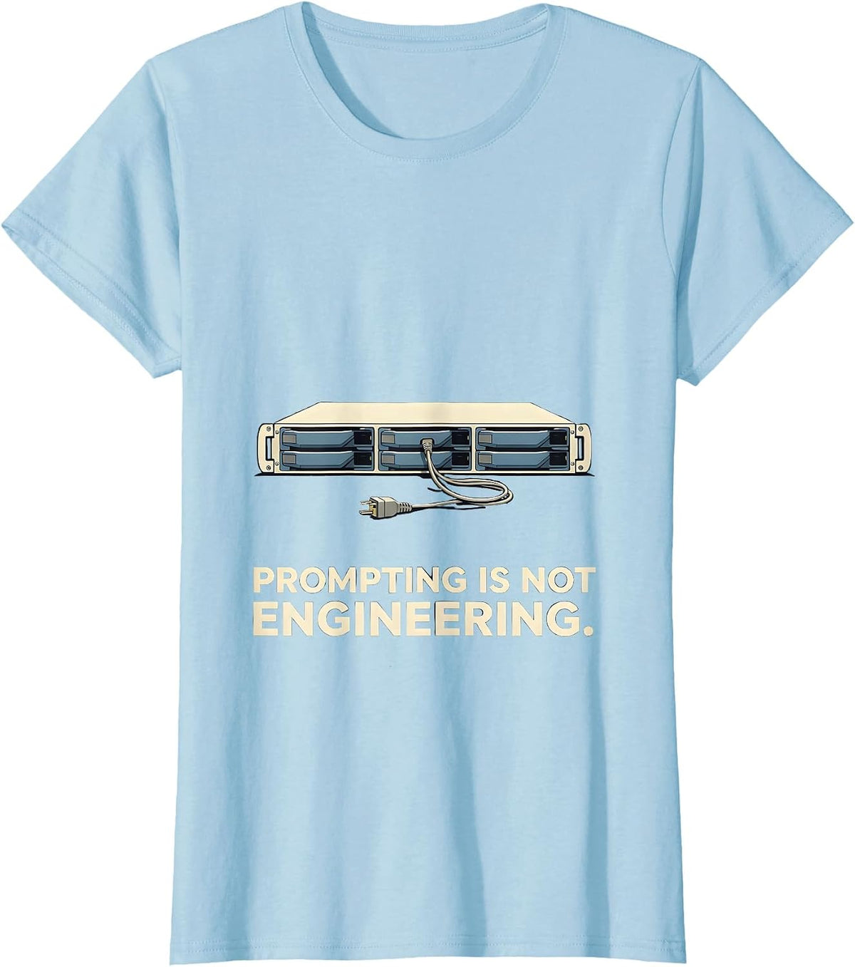 Prompting Is Not Engineering Funny Tech Support Programmer T-Shirt - Baby Blue