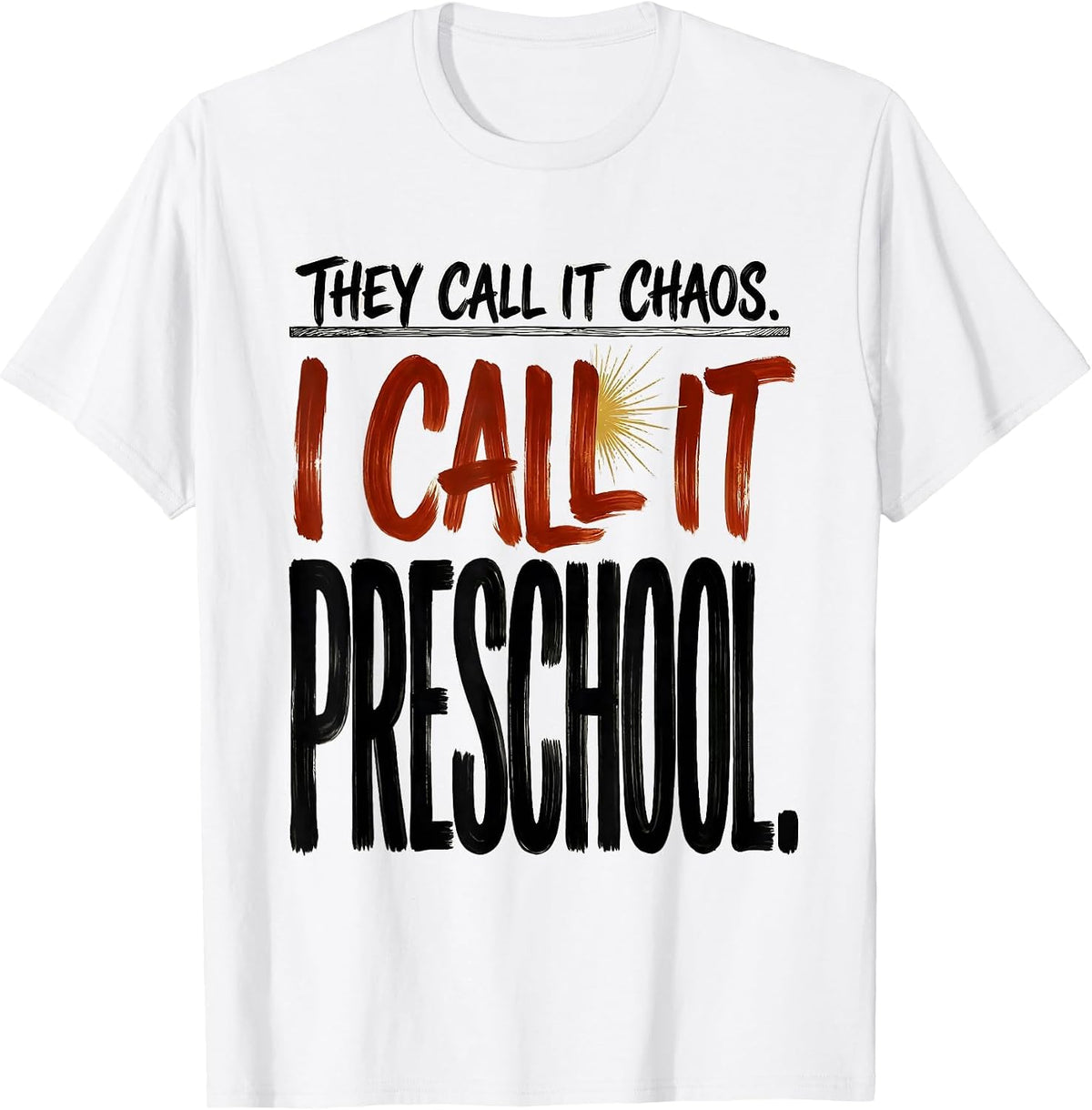 Men's They Call It Chaos I Call It Preschool Teacher T-Shirt - White