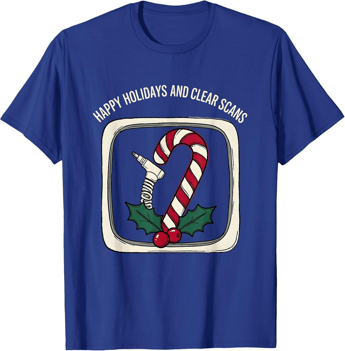 Happy Holidays And Clear Scans Funny Radiology Tech T-Shirt - Royal Blue