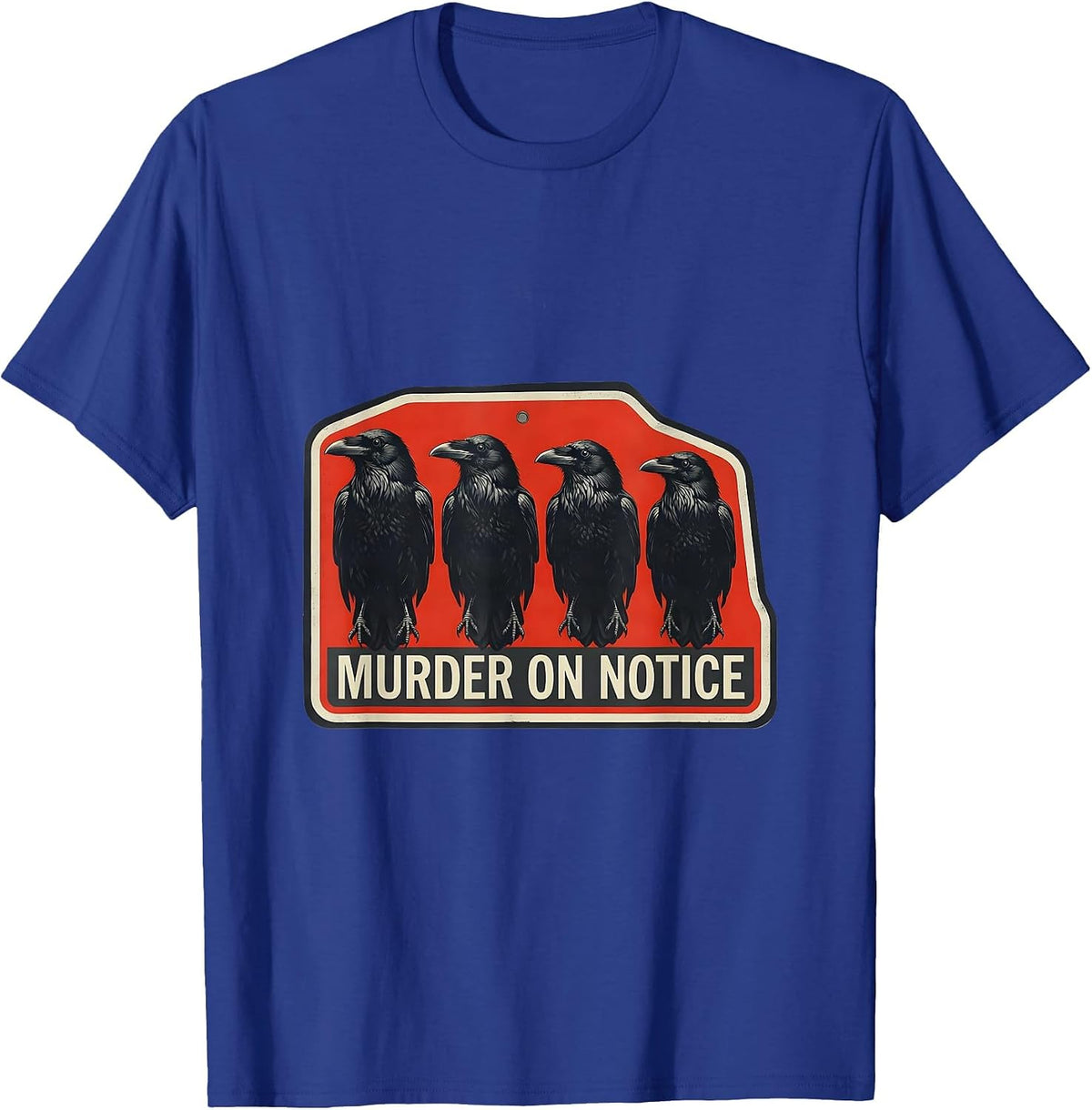 MURDER ON NOTICE Dark Humor Crow Raven Bird Lover Gothic T-Shirt - Royal Blue