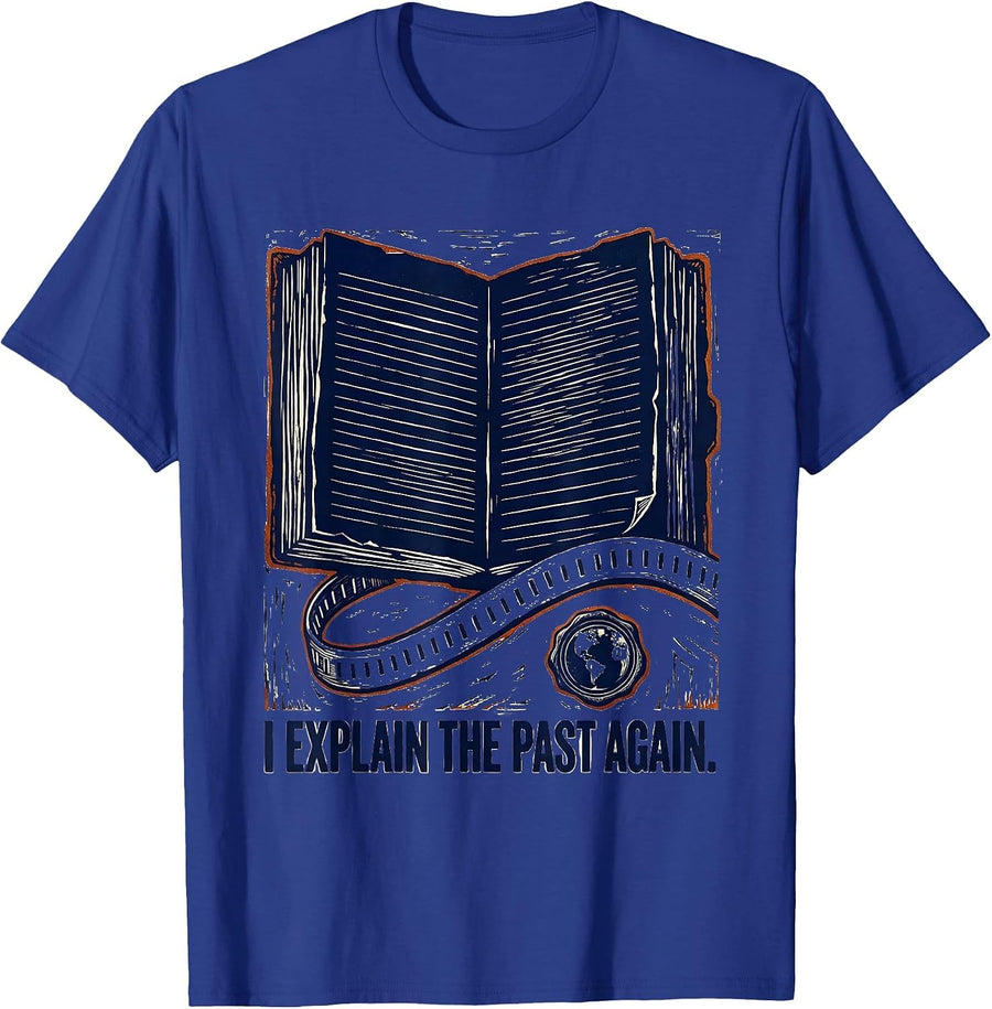 I Explain The Past Again Funny History Teacher Linocut T-Shirt - Royal Blue