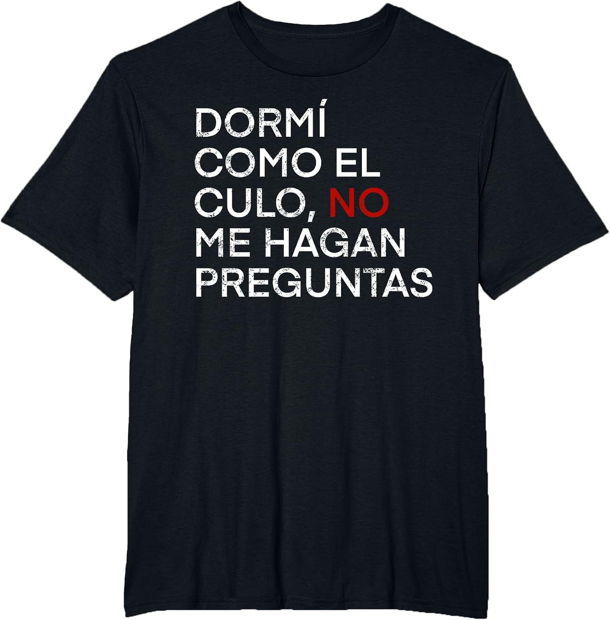 DORMÍ Como EL CULO. Funny Phrase in Spanish Language T-Shirt - Black