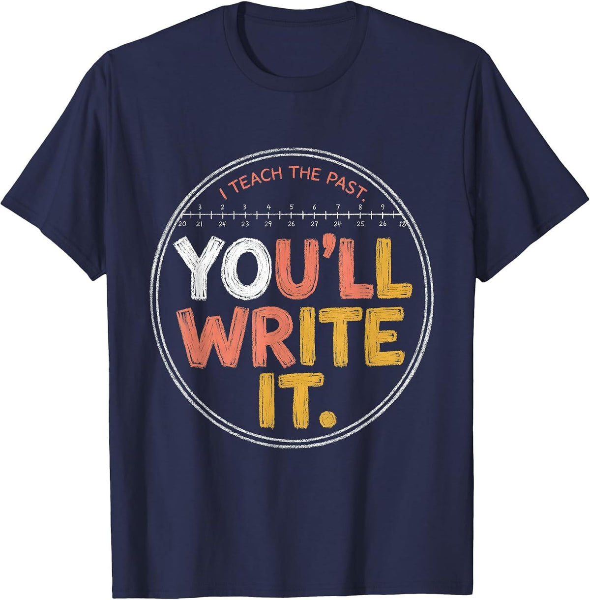 I Teach The Past You'll Write It Funny History Teacher Back T-Shirt - Navy Blue