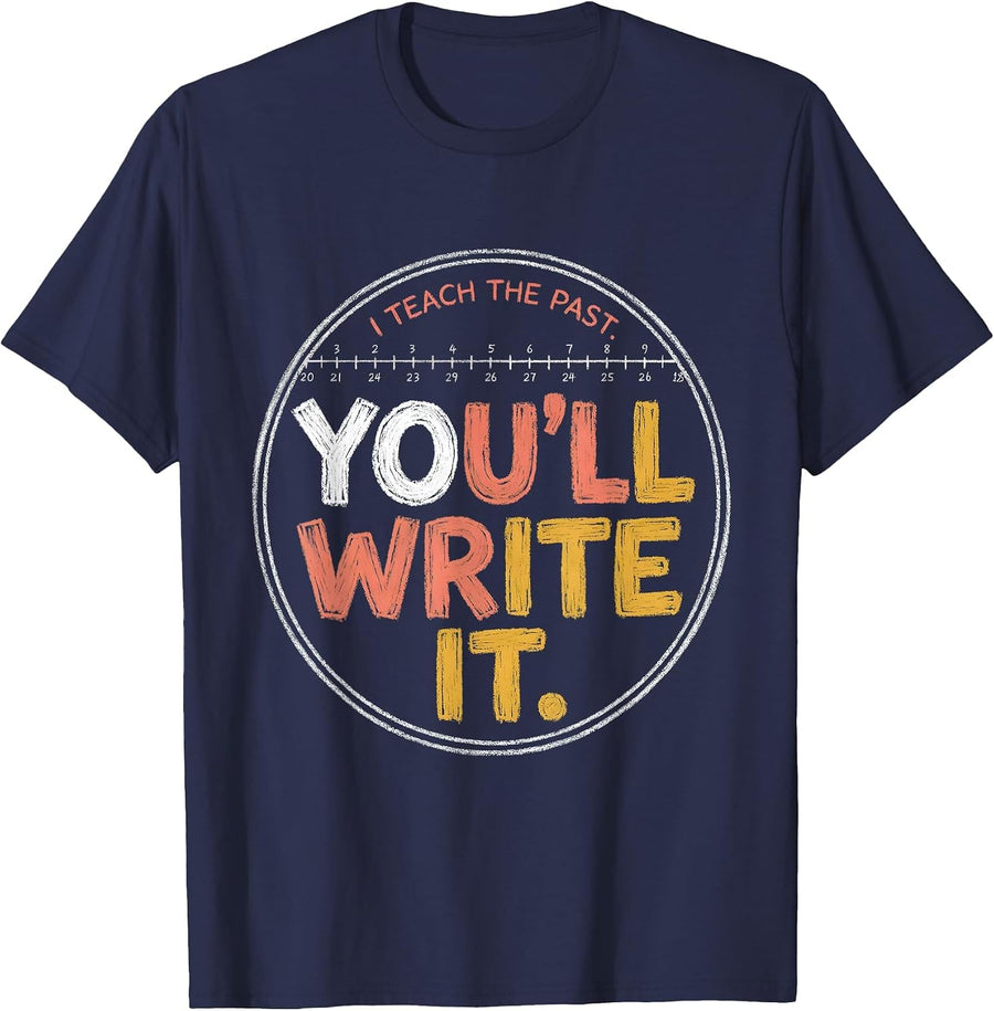I Teach The Past You'll Write It Funny History Teacher Back T-Shirt - Navy Blue