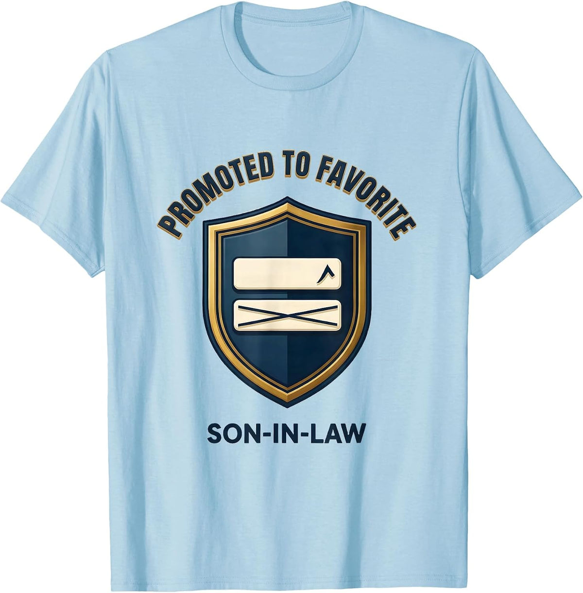 Men's Promoted To Favorite Son-In-Law Funny Family Humor T-Shirt - Baby Blue