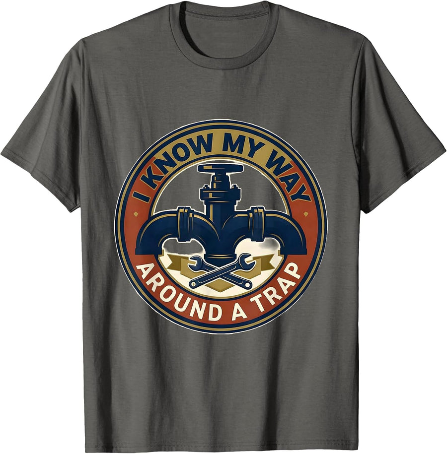 I Know My Way Around A Trap Funny Plumber Pipefitter Humor T-Shirt - Asphalt Grey