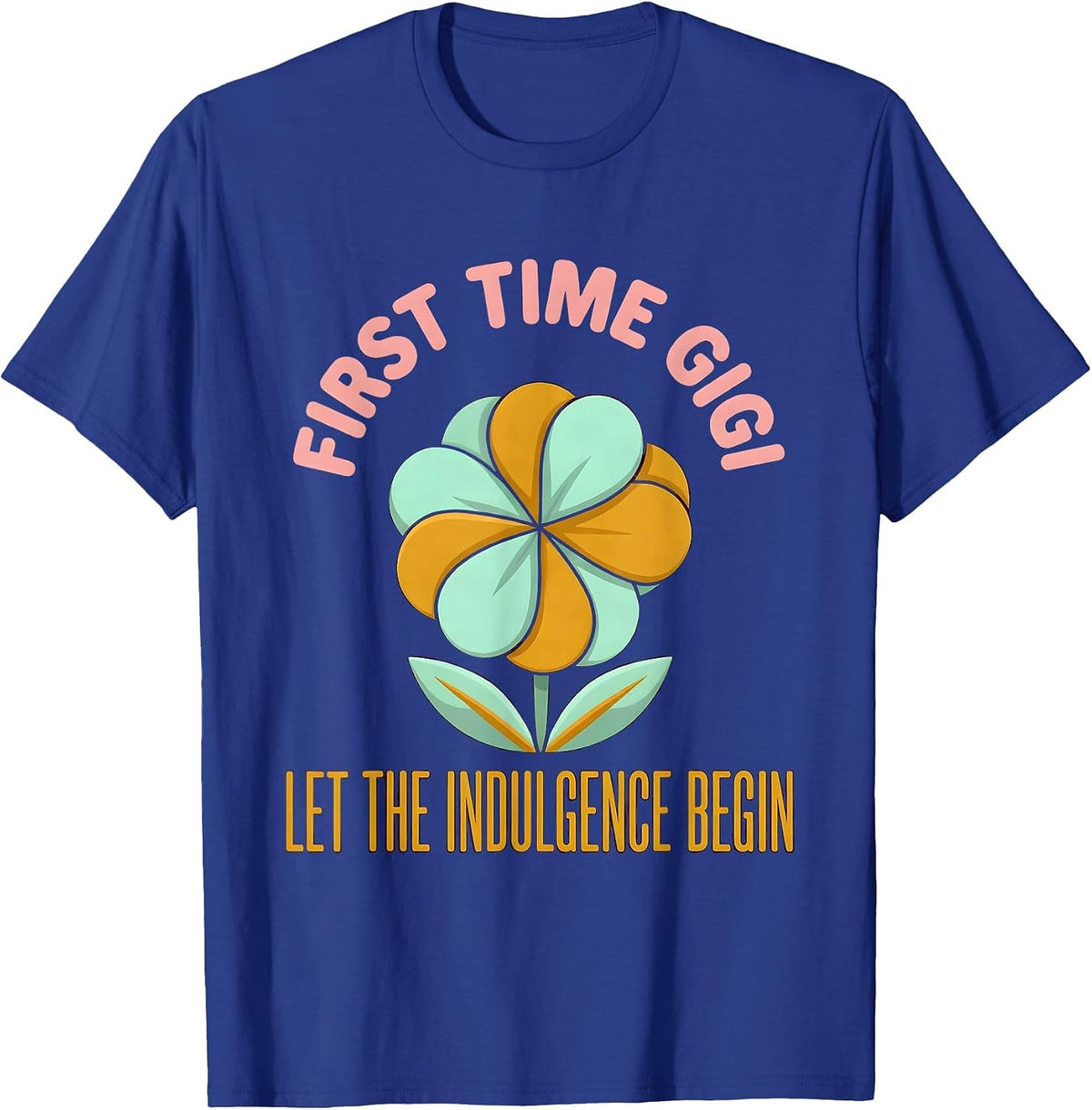 Men's First Time Gigi Let The Indulgence Begin Grandmother T-Shirt - Royal Blue