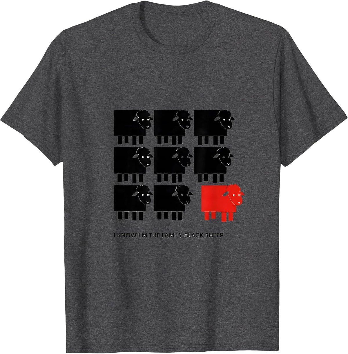 I Know I'm The Family Black Sheep Funny Outsider Humor T-Shirt - Dark Heather Grey