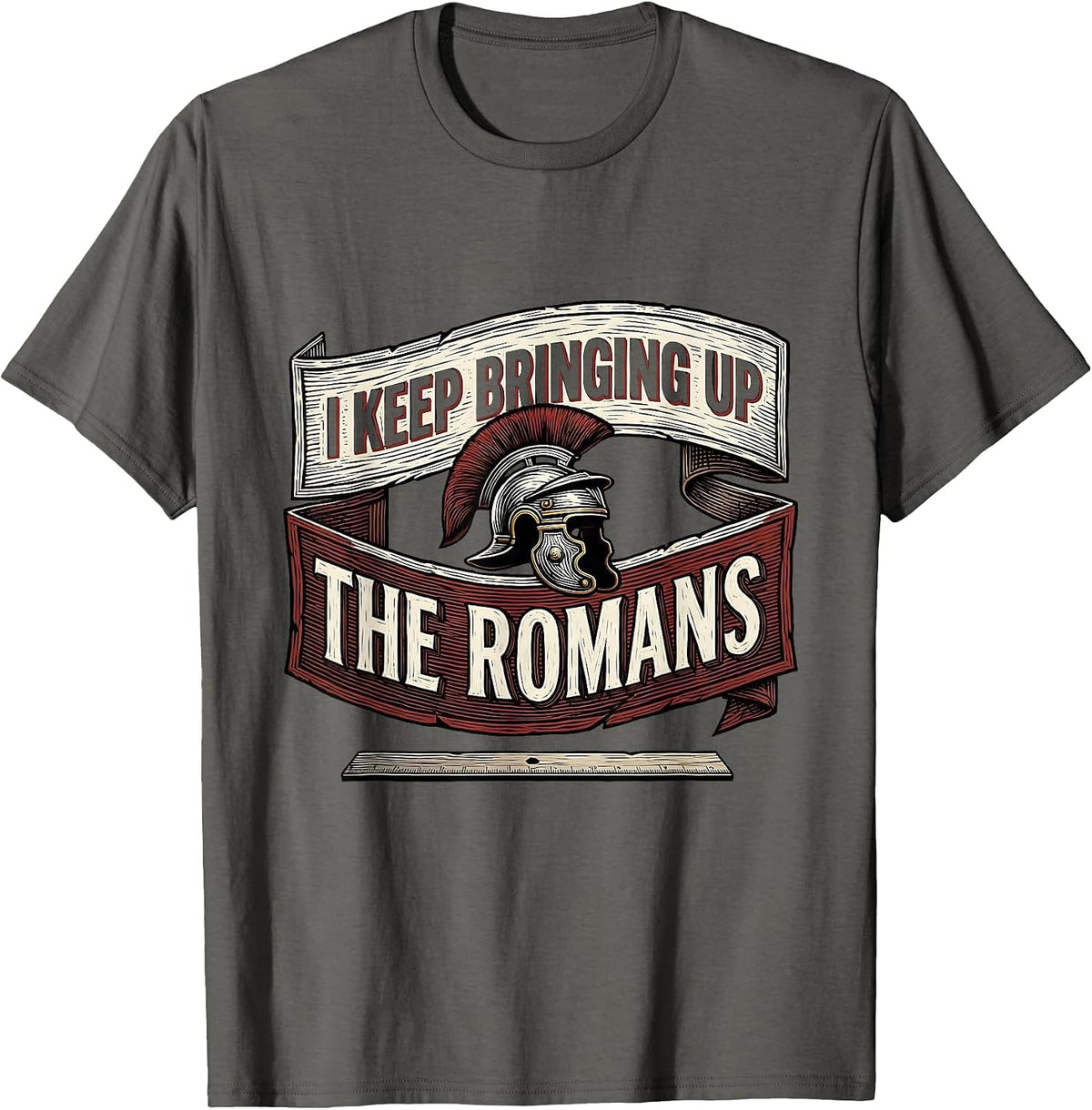 Men's I Keep Bringing Up The Romans Funny History Teacher History T-Shirt - Asphalt Grey