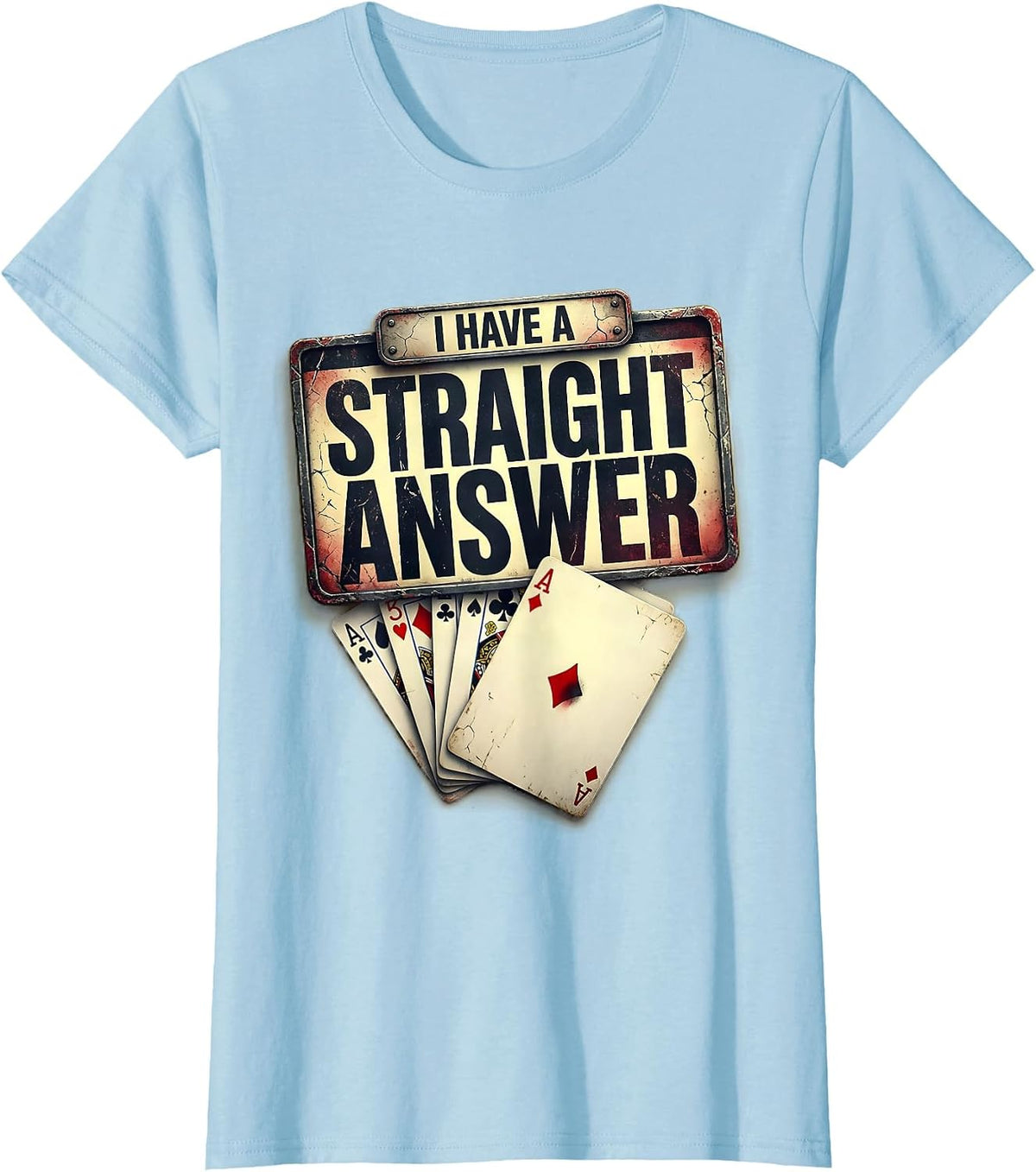 Women's I Have A Straight Answer Distressed Poker Player Gambling T-Shirt - Baby Blue