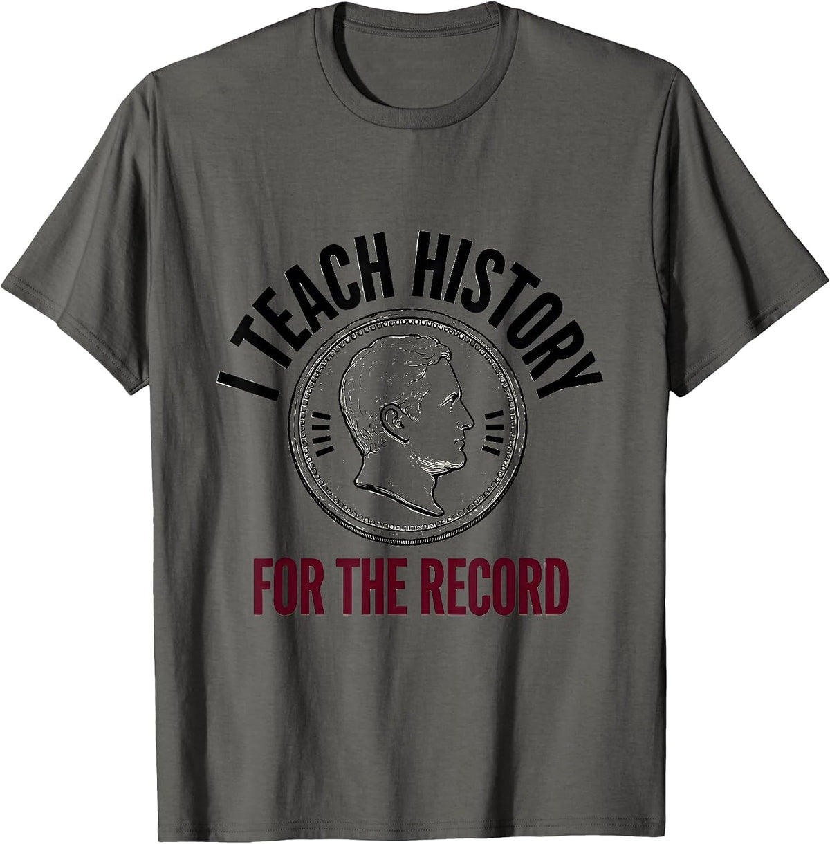 Men's I Teach History For The Record Funny History Teacher T-Shirt - Asphalt Grey