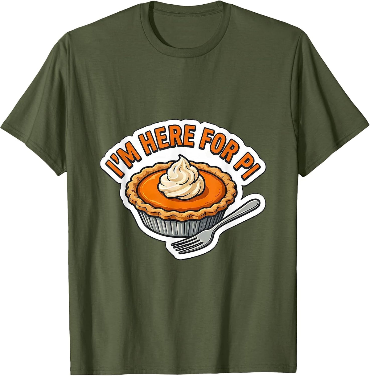 I'm Here For Pi Funny Thanksgiving Pumpkin Pie Humor T-Shirt - Olive Green
