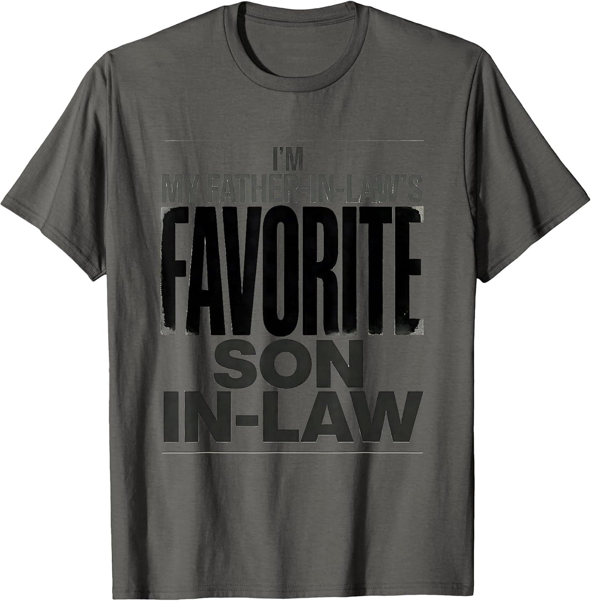 I'm My Father-In-Law's Favorite Son-In-Law Funny Family T-Shirt - Asphalt Grey
