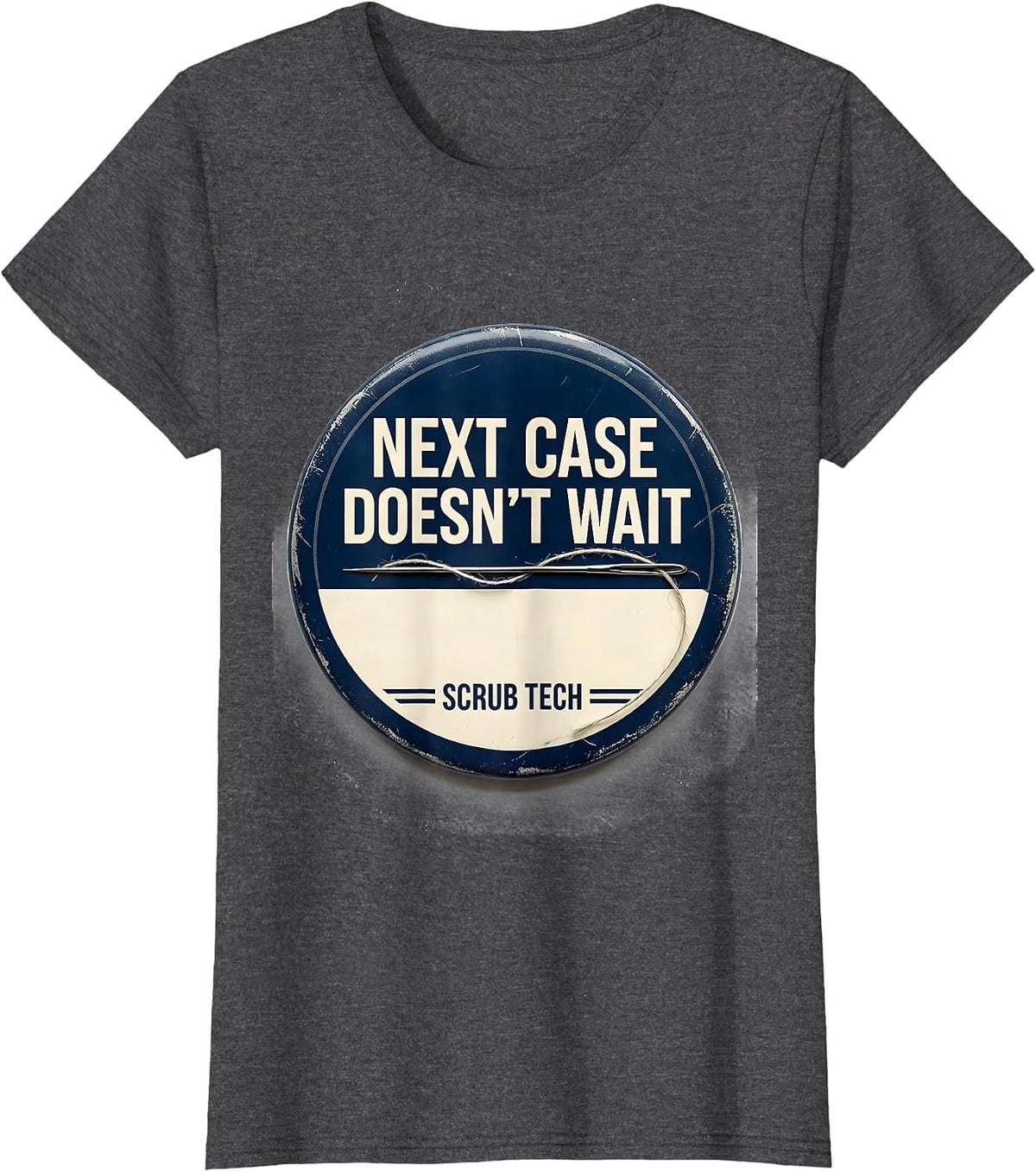 Women's Next Case Doesn't Wait Scrub Tech Surgical Technologist T-Shirt - Dark Heather Grey