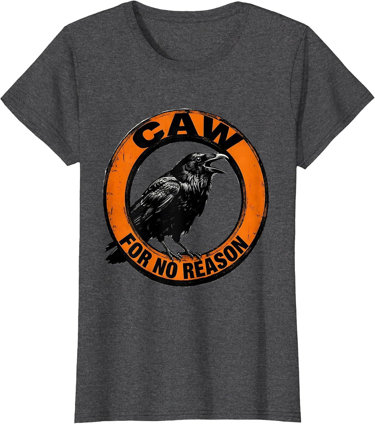 Women's Caw For No Reason Funny Crow Design T-Shirt - Dark Heather Grey