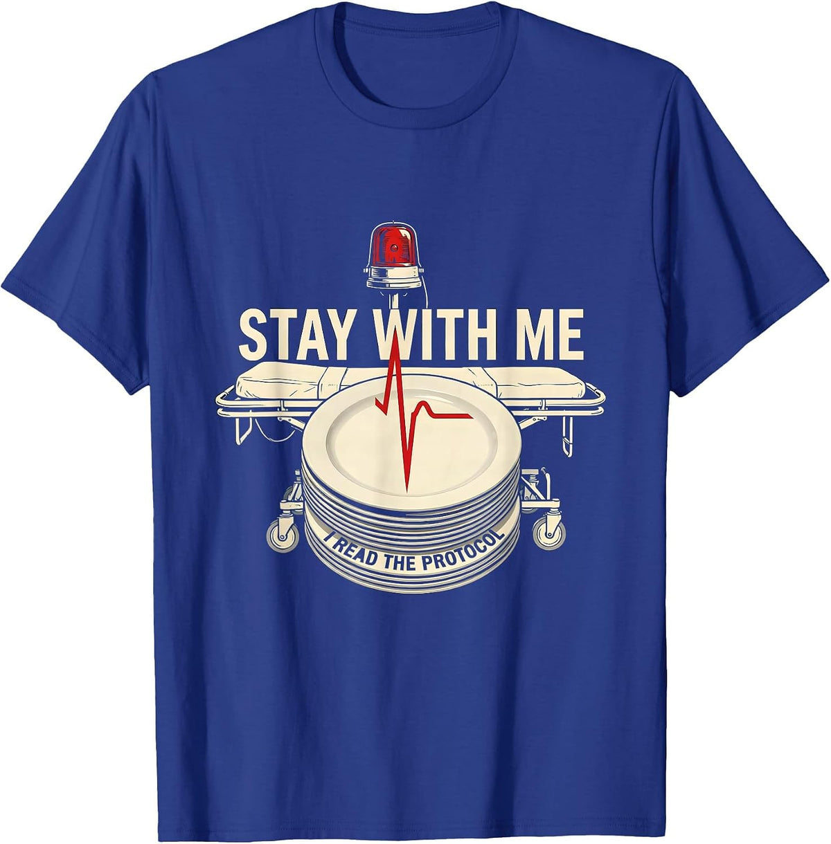 Men's Stay With Me I Read The Protocol Funny EMT Paramedic EMS T-Shirt - Royal Blue