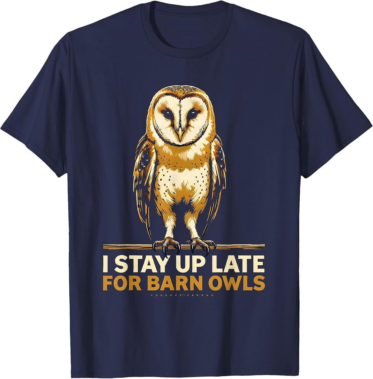 I Stay Up Late For Barn Owls Funny Bird Lover Humor T-Shirt - Navy Blue