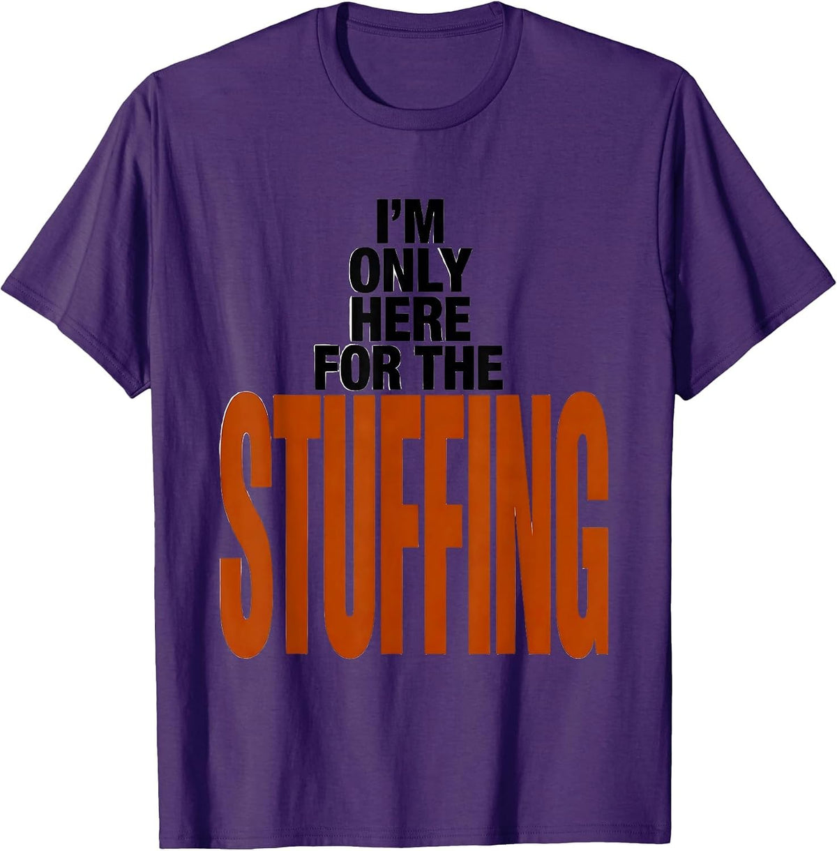 I'm Only Here For The Stuffing Funny Thanksgiving Family T-Shirt - Purple