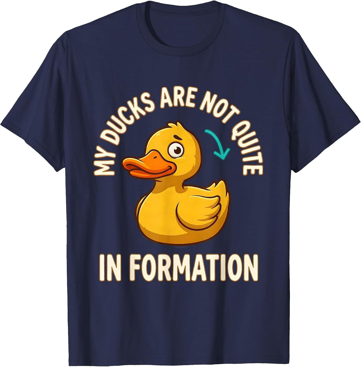 My Ducks Are Not Quite In Formation Funny Duck Lover Novelty T-Shirt - Navy Blue