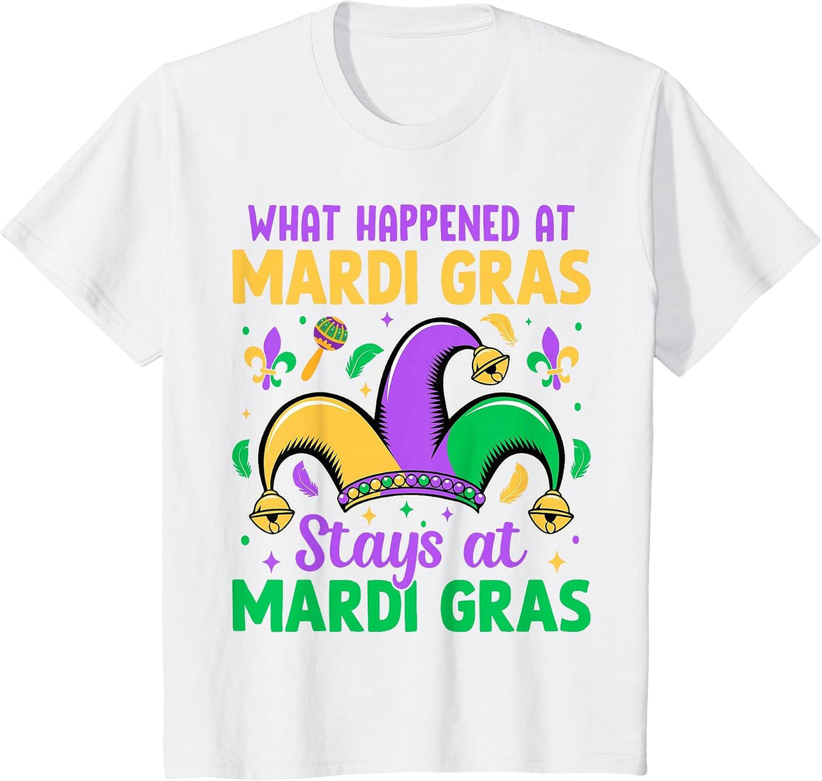 What Happens At Mardi Gras Stays At Mardi Gras T-Shirt - White
