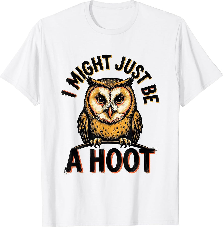 Men's I Might Just Be A Hoot Vintage Owl Bird Lover Humor T-Shirt - White
