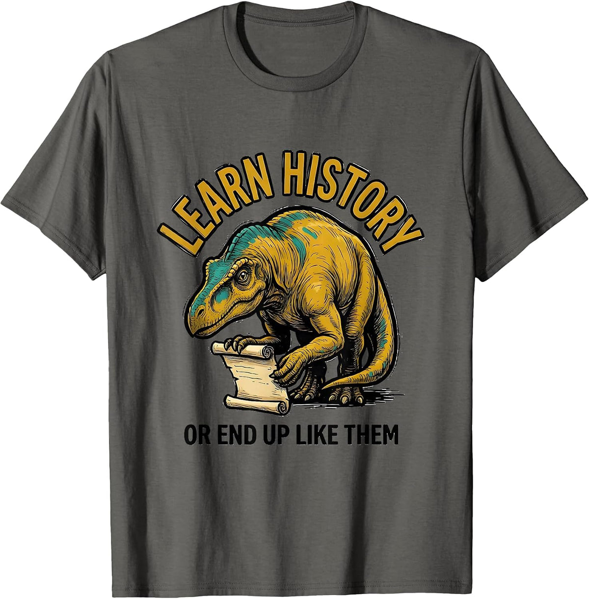 Men's Learn History Or End Up Like Them Funny Teacher Dinosaur T-Shirt - Asphalt Grey