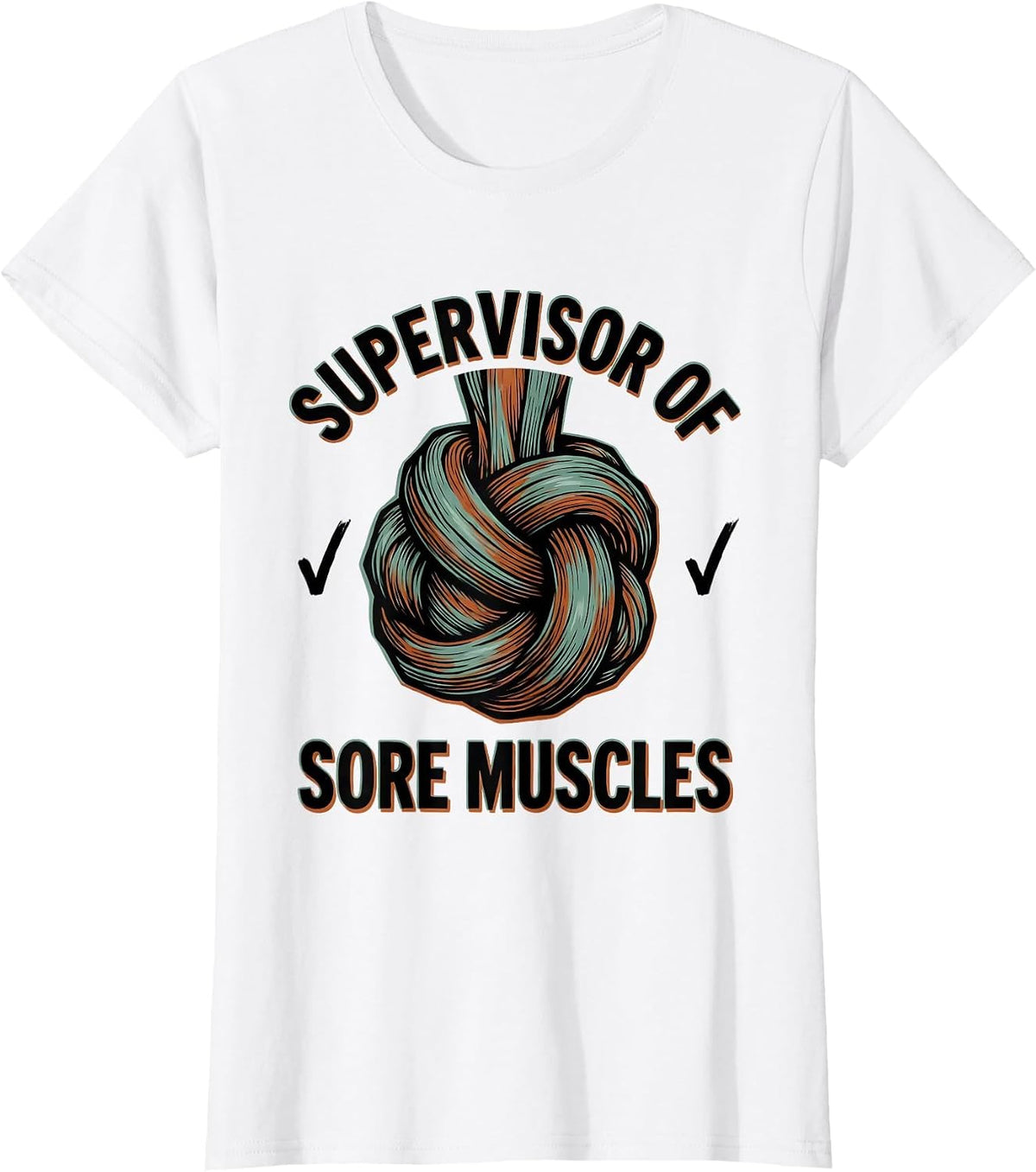 Supervisor Of Sore Muscles Funny Massage Therapist LMT Gift T-Shirt - White