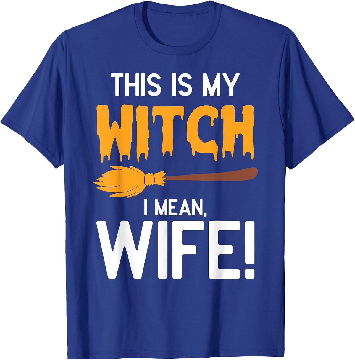 This is My Witch I Mean Wife Funny Halloween Matching T-Shirt - Royal Blue