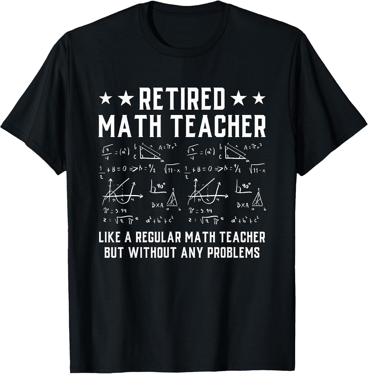 Retired Math Teacher Funny Retirement Problems T-Shirt - Black