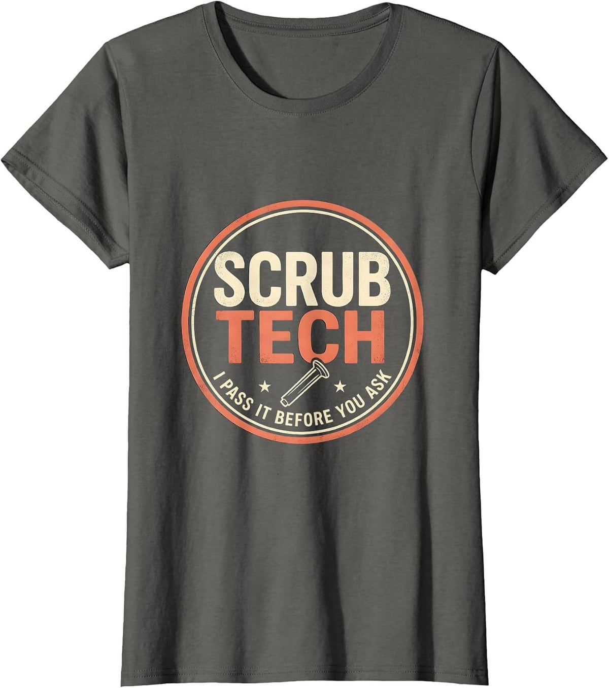 Women's Scrub Tech I Pass It Before You Ask PCT Surgical T-Shirt - Asphalt Grey