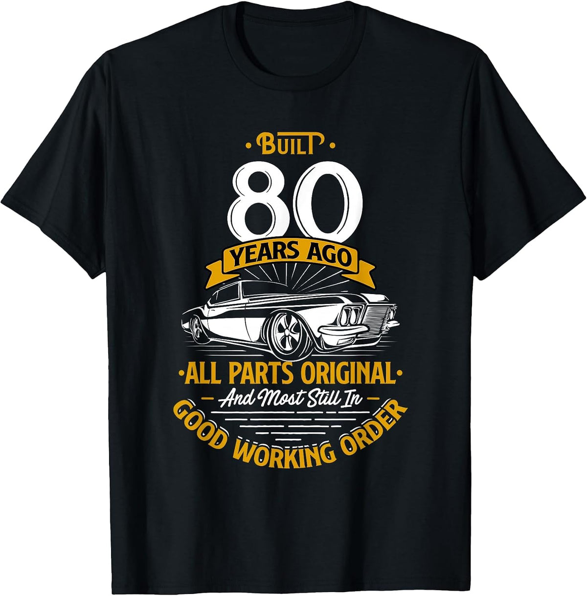 Built 80 Years Ago - Funny 80th Birthday T-Shirt - Black