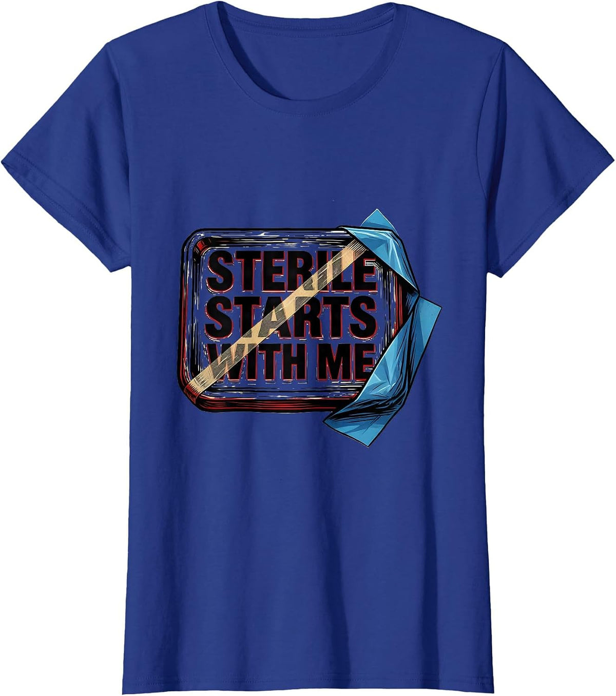 Women's Sterile Starts With Me Funny Surgical Tech Occupational T-Shirt - Royal Blue