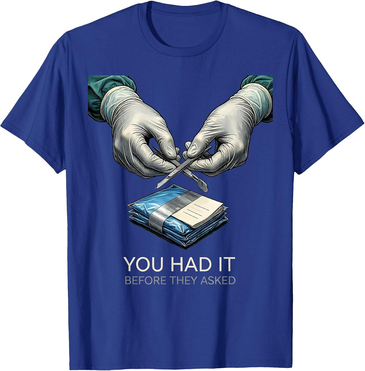 You Had It Before They Asked Funny Surgical Tech T-Shirt - Royal Blue