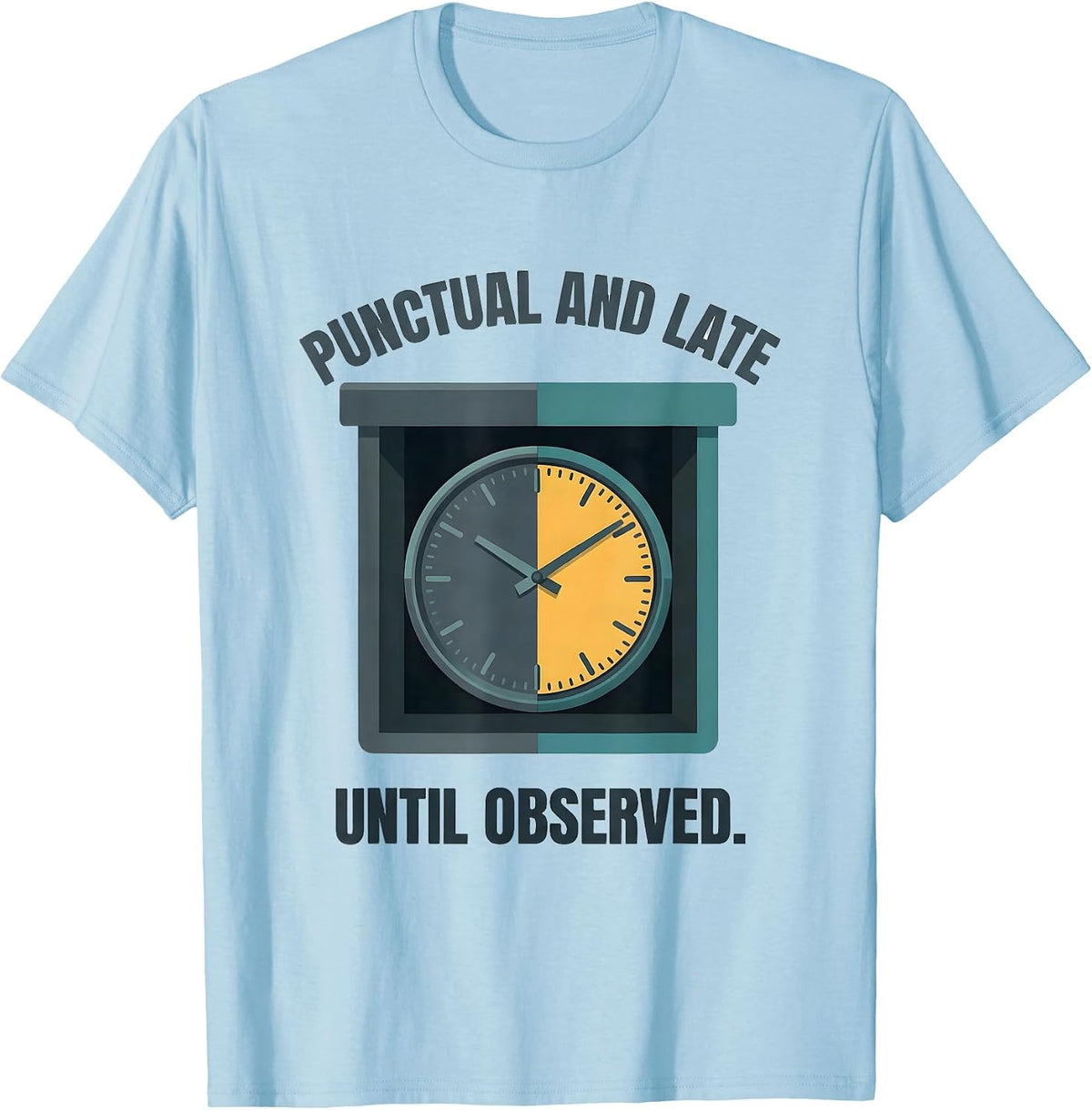 Men's Punctual And Late Until Observed Quantum Physics Humor T-Shirt - Baby Blue