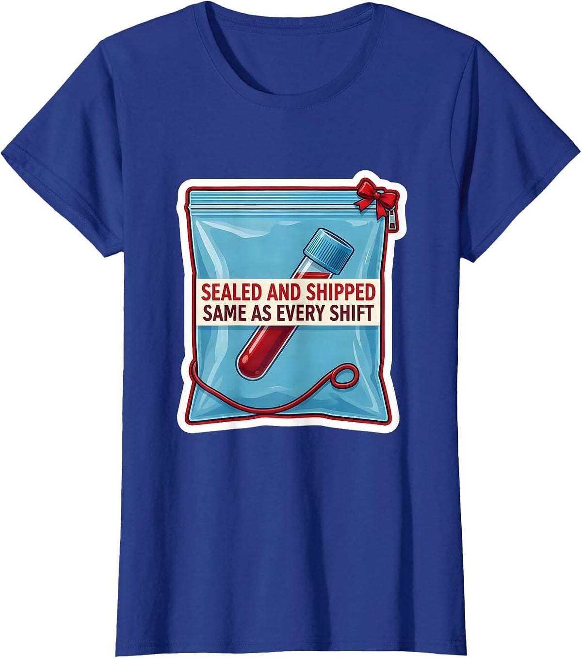 Women's Sealed And Shipped, Same As Every Shift Phlebotomist Humor T-Shirt - Royal Blue