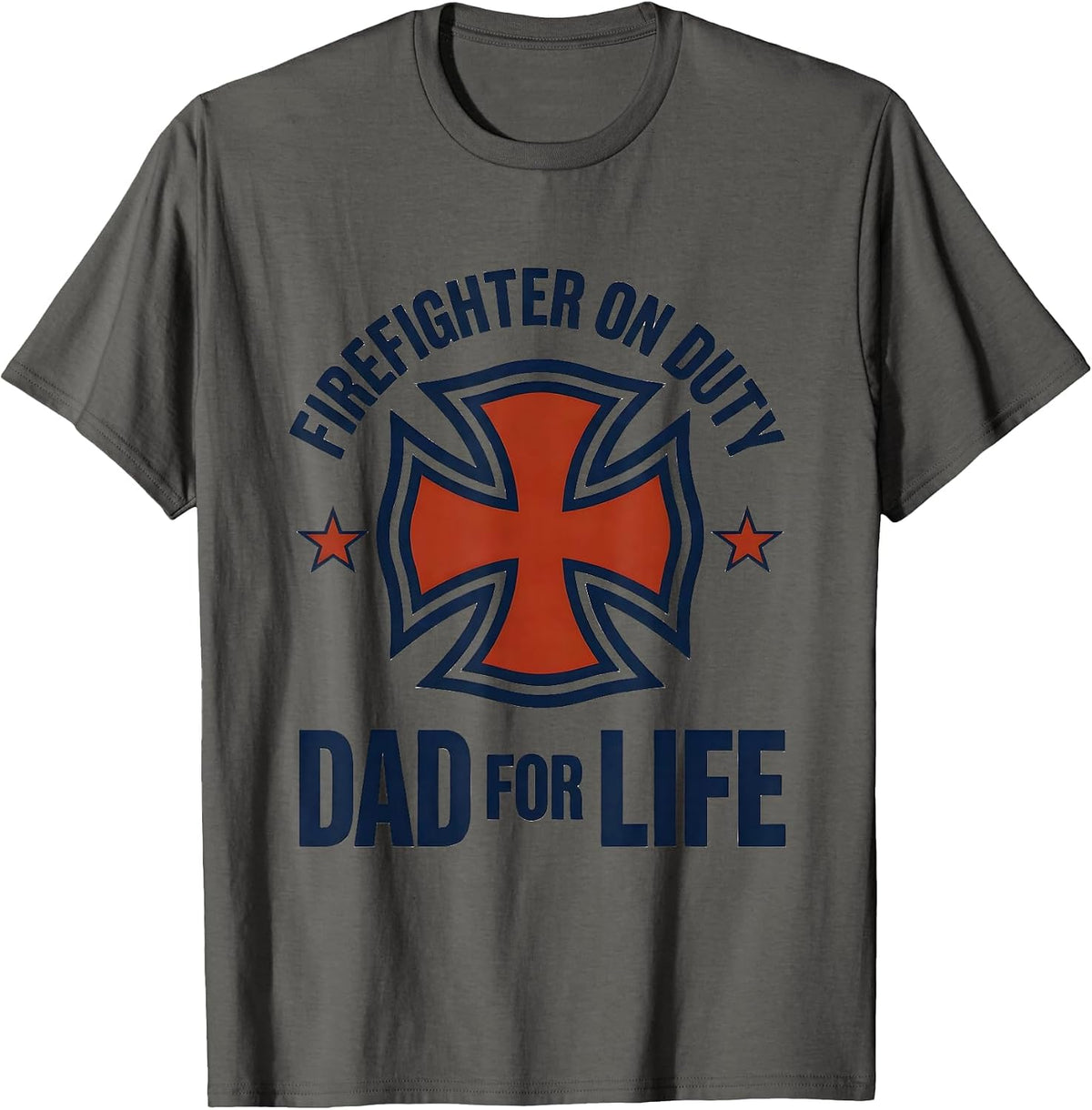 Firefighter On Duty Dad For Life Patriotic Fireman Father’s T-Shirt - Asphalt Grey