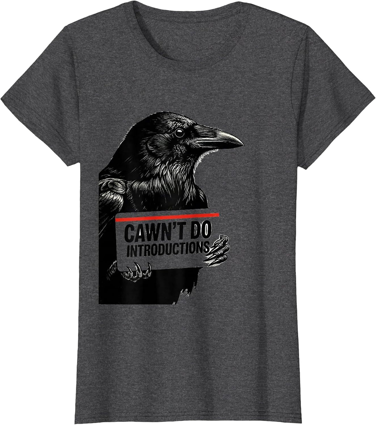 Women's Cawn't Do Introductions Funny Crow Dark Humor Gothic T-Shirt - Dark Heather Grey