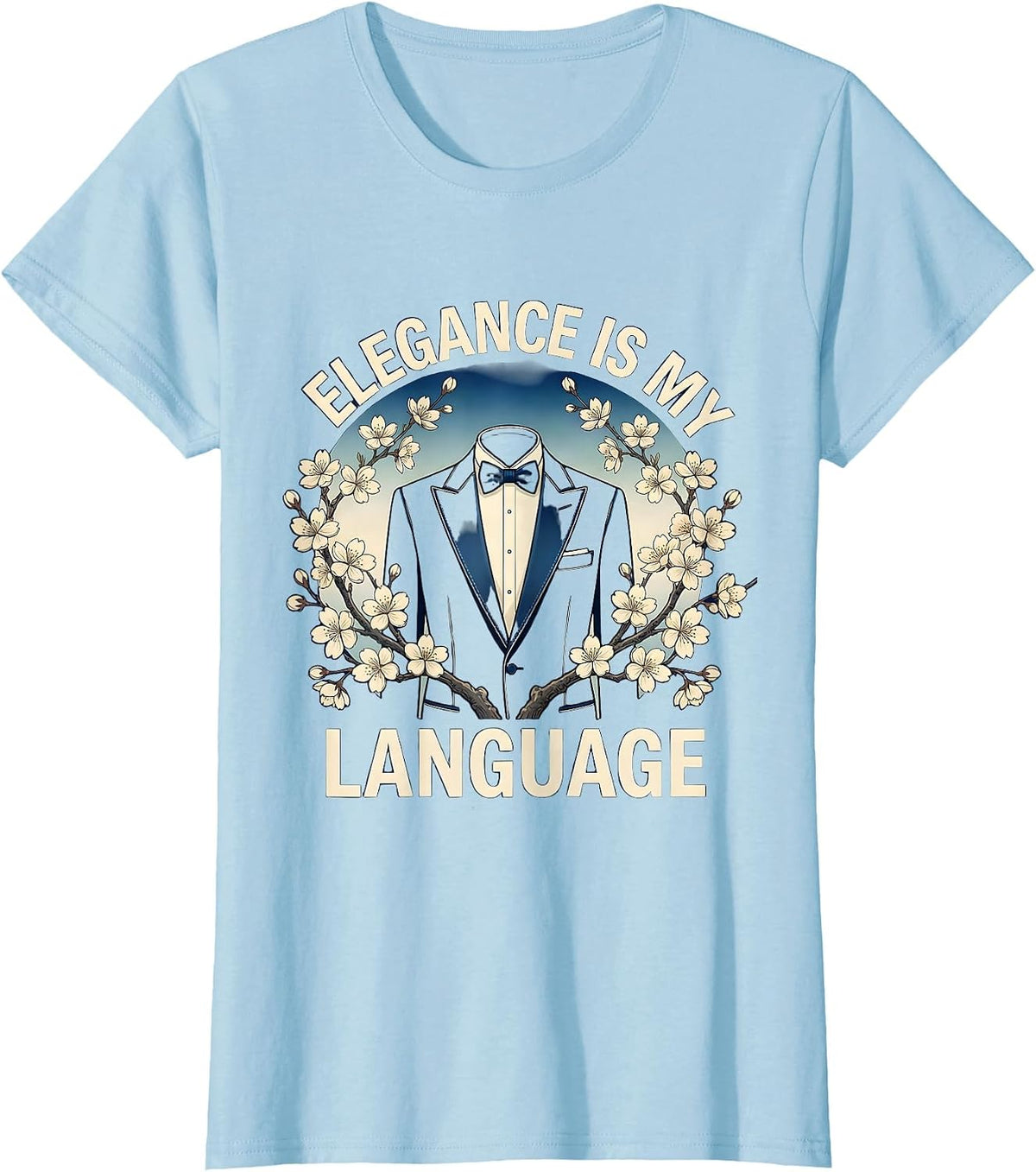 Women's Elegance Is My Language Tuxedo Design T-Shirt - Baby Blue