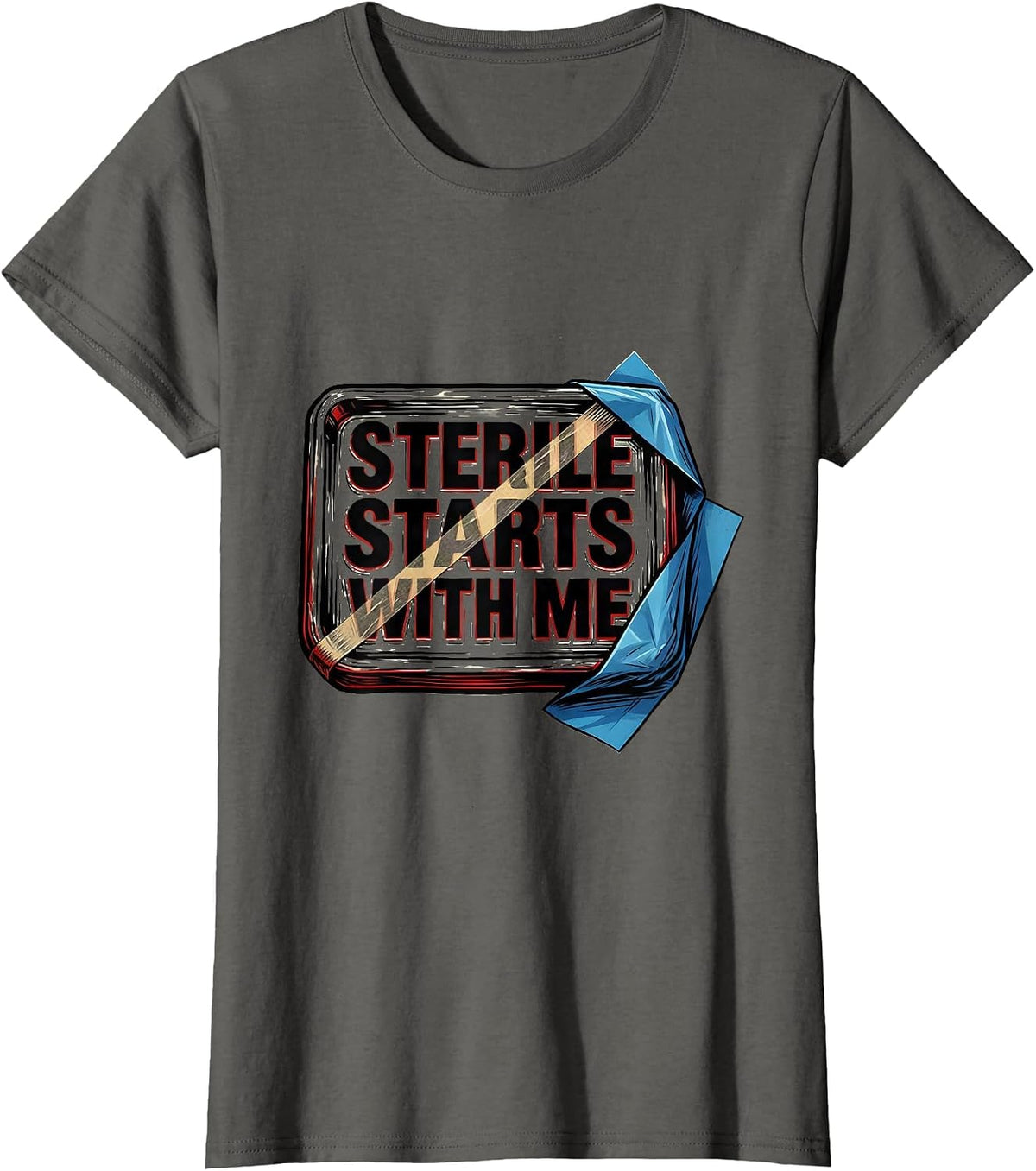 Women's Sterile Starts With Me Funny Surgical Tech Occupational T-Shirt - Asphalt Grey