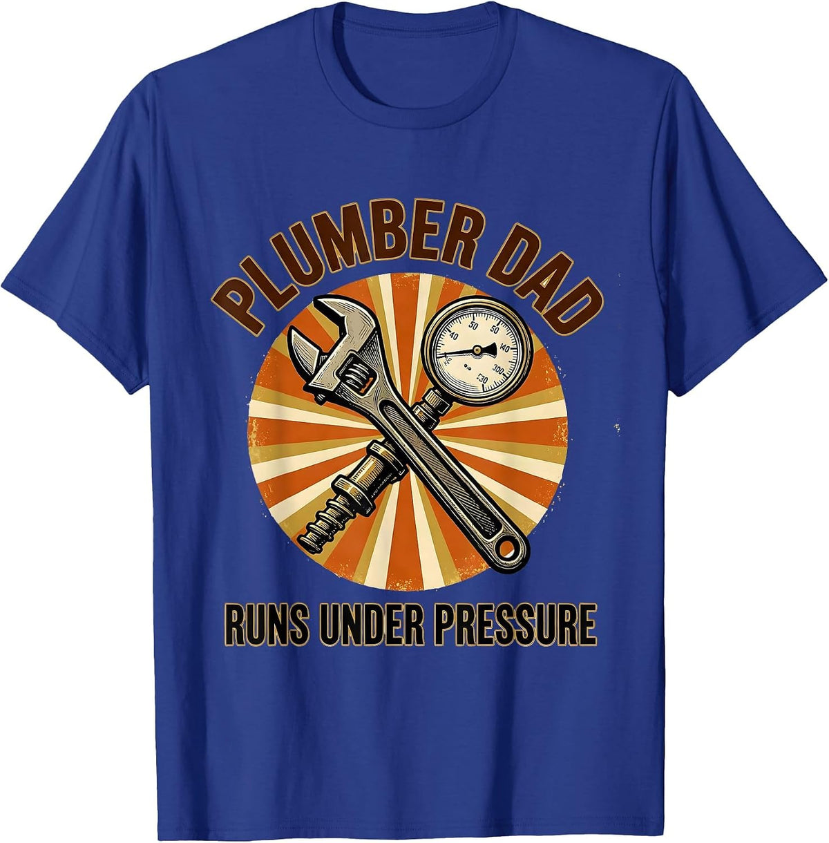 Men's Plumber Dad Runs Under Pressure Funny Skilled Trades Gift T-Shirt - Royal Blue